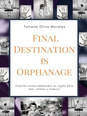 cover image of Final Destination is Orphanage. Cuentos cortos adaptados en inglés para leer, relatar y traducir